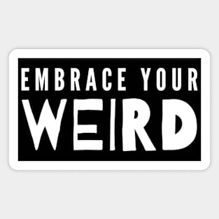 Embrace Your Weird Magnet